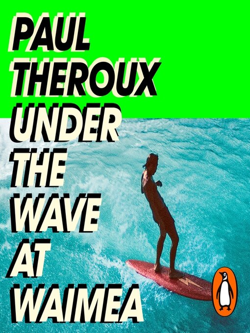 Title details for Under the Wave at Waimea by Paul Theroux - Available
